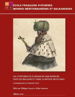 P. Gelez, G. Grivaud - Les conversions à l'islam en Asie Mineure, dans les Balkans et dans le monde musulman, Häftad
