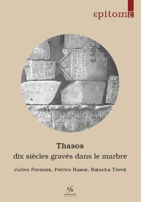 J. Fournier, P. Hamon, N. Trippé - Thasos: dix siècles gravés dans le marbre, Häftad. Tillgänglighet: Tillfälligt slut