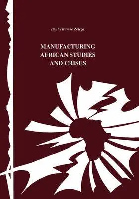 Paul Tyambe Zeleza - Manufacturing African Studies and Crises, Häftad. Tillgänglighet: Lägg i varukorg