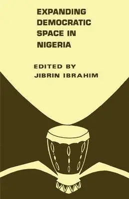 Jibrin Ibrahim - Expanding Democratic Space in Nigeria, Häftad. Tillgänglighet: Lägg i varukorg