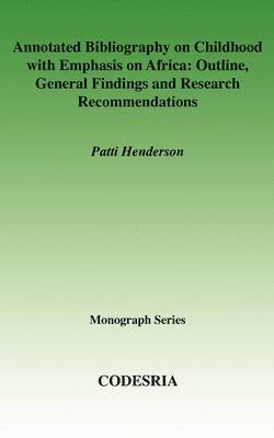 Patti Henderson, Patti Henderson - Annotated Bibliography on Childhood with Emphasis on Africa, Häftad. Tillgänglighet: Lägg i varukorg