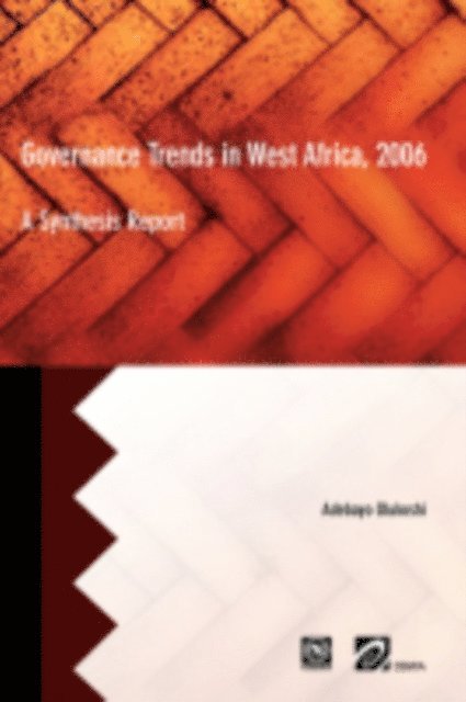 Adebayo Olukoshi - Governance Trends in West Africa 2006: A, E-bok