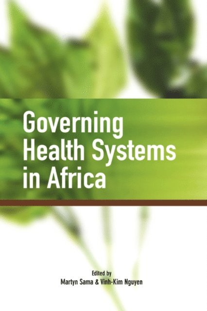 Vinh-Kim Nguyen, Martyn Sama - Governing Health Systems in Africa, E-bok