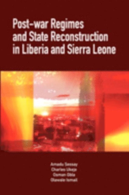 Charles Ukeje, Amadu Sesay - Post-War Regimes and State Reconstructio, E-bok