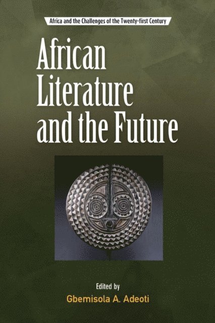 Gbemisola Adeoti - African Literature and the Future, E-bok