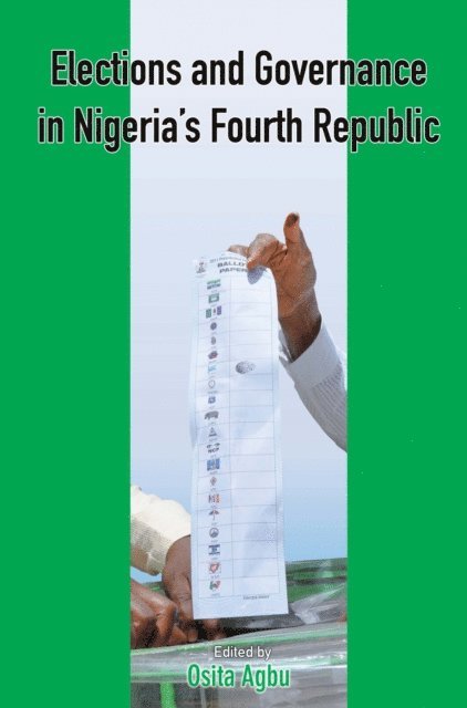 Osita Agbu - Elections and Governance in Nigeria's Fo, E-bok