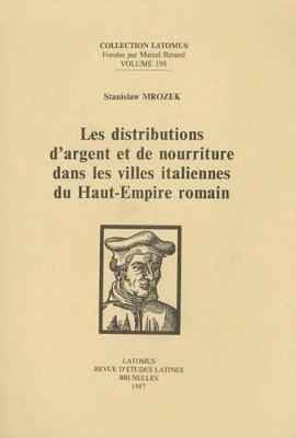 S. Mrozek - Les distributions d'argent et de nourriture dans les villes italiennes du Haut-Empire romain, Häftad