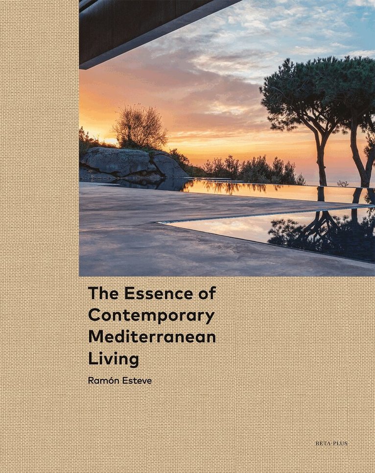 Essence of Contemporary Mediterranean Living, Inbunden