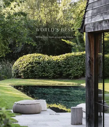 World's Best - 50 Gardens From Around the Globe