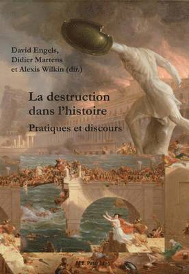 Didier Martens, David Engels, Alexis Wilkin - Destruction Dans L'histoire, Häftad