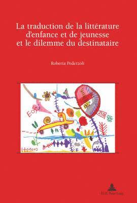 Roberta Pederzoli, Rose-May Pham Dinh - Traduction De La Litterature D'enfance Et De Jeunesse Et Le Dilemme Du Destinataire, Häftad