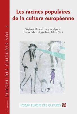 Jacques Delneste, Jacques Migozzi, Olivier Odaert, Jean-Louis Tilleuil - Racines Populaires De La Culture Europaeenne, Häftad