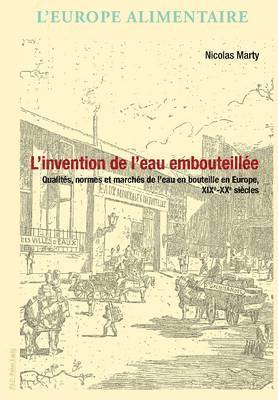 Nicolas Marty, Antonella Campanini, Peter Scholliers - L'invention de L'eau Embouteillee, Häftad