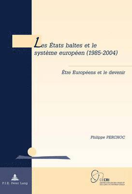 Philippe Perchoc, Tanguy De Wilde D'Estmael - Etats Baltes Et Le Systaeme Europaeen (1985-2004), Häftad