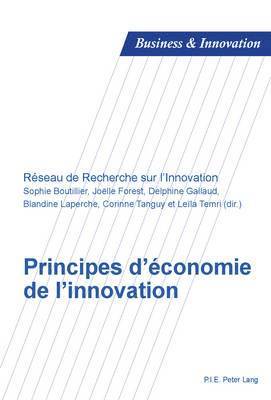Dimitri Uzunidis, Sophie Boutillier, Joëlle Forest, Delphine Gallaud, Blandine Laperche, Réseau de Recherche Sur l'Innovation, Corinne Tanguy, Leïla Temri - Principes d'Économie de l'Innovation, Häftad