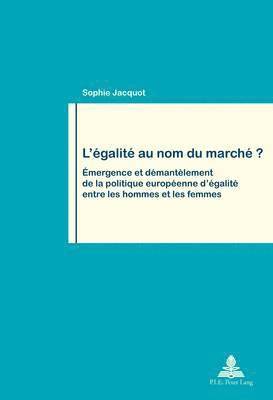 Sophie Jacquot, Philippe Pochet - L'aegalitae Au Nom Du Marchae?, Häftad
