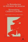 La Retraduction En Littrature de Jeunesse / Retranslating Children's Literature