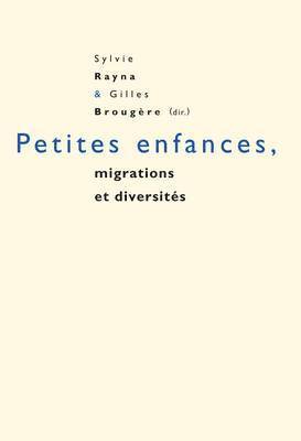 Sylvie Rayna, Gilles Brougère - Petites Enfances, Migrations Et Diversités, Häftad