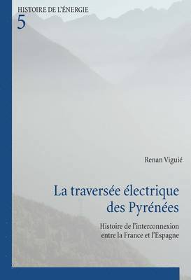 Renan Viguié, Association Electra, Comité d'Histoire de la Fondation Edf - La Traversée Électrique Des Pyrénées, Häftad