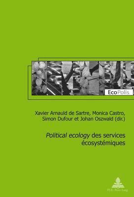 Marc Mormont, Xavier Arnauld De Sartre, Monica Castro, Simon Dufour, Johan Oszwald - «Political Ecology» Des Services Écosystémiques, Häftad