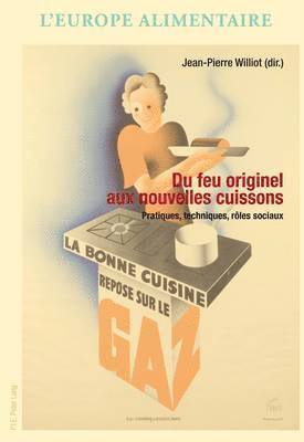 Peter Scholliers, Antonella Campanini, Jean-Pierre Williot - Du Feu Originel Aux Nouvelles Cuissons, Häftad