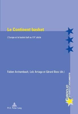 Eric Bussière, Michel Dumoulin, Antonio Varsori, Gérard Bosc, Fabien Archambault, Loïc Artiaga - Le Continent Basket, Häftad