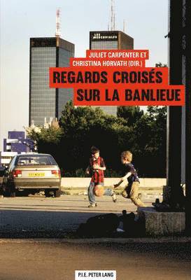 Juliet Carpenter, Juliet Carpenter, Christina Horvath - Regards croisés sur la banlieue, Häftad