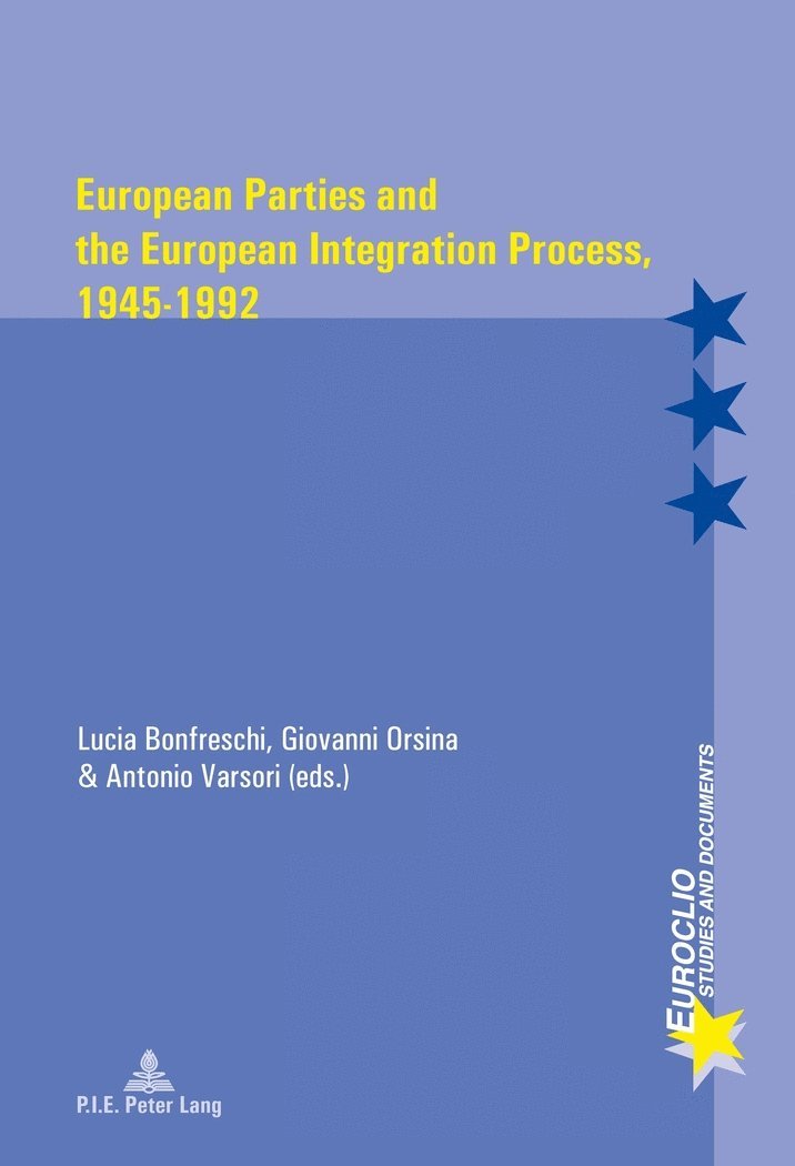 Antonio Varsori, Lucia Bonfreschi, Giovanni Orsina - European Parties and the European Integration Process, 1945–1992, Häftad