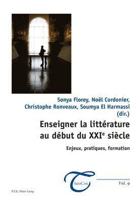 Jean-Louis Dufays, Frank Wagner, Sonya Florey, Noël Cordonier, Christophe Ronveaux, Soumya El Harmassi - Enseigner La Littérature Au Début Du Xxie Siècle, Häftad