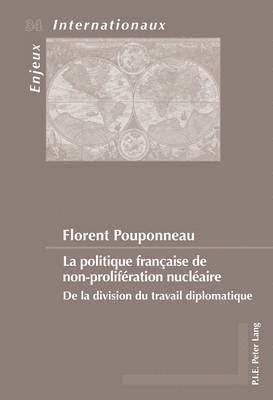 Florent Pouponneau, Émilie Bois-Willaert, Eric Bussière, Geneviève Duchenne, Michel Dumoulin, Sylvain Schirmann - La Politique Française de Non-Prolifération Nucléaire, Häftad
