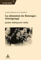 Jacques Brassinne de la Buissière, Michel Dumoulin, Patricia Van Schuylenbergh - La Sécession Du Katanga: Témoignage, Häftad