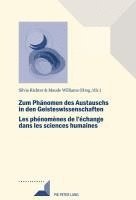 Michel Grunewald, Silvia Richter, Maude Williams - Zum Phaenomen Des Austauschs in Den Geistwissenschaften/Les Phénomènes de l'Échange Dans Les Sciences Humaines, Häftad