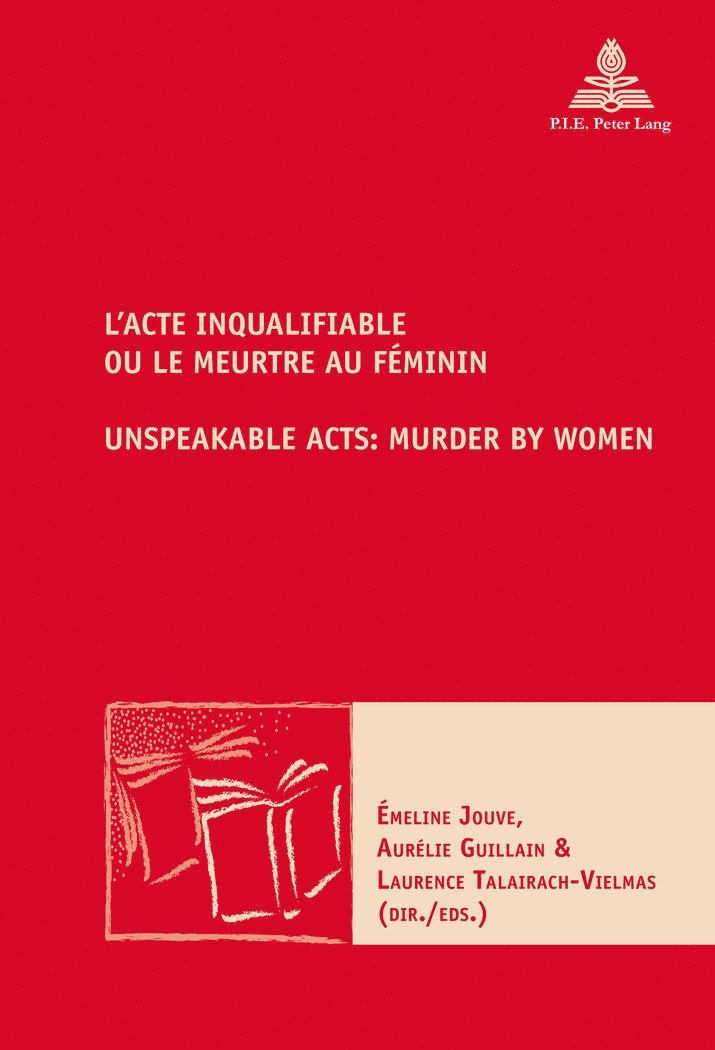 Émeline Jouve, Laurence Talairach-Vielmas - L’Acte inqualifiable, ou le meurtre au féminin / Unspeakable Acts: Murder by Women, Häftad