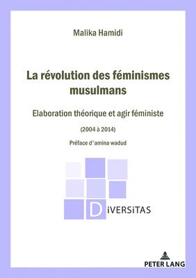 Malika Hamidi - La Révolution Des Féminismes Musulmans: Élaboration Théorique Et Agir Féministe (2004-2014) Préface d'Amina Wadud, Häftad