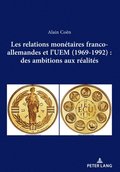 Les relations monétaires franco-allemandes et l?UEM (1969-1992): des ambitions aux réalités