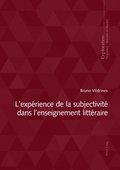 L'exp�rience de la subjectivit� dans l'enseignement litt�raire