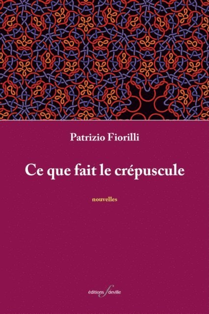 Patrizio Fiorilli - Ce que fait le crépuscule, E-bok