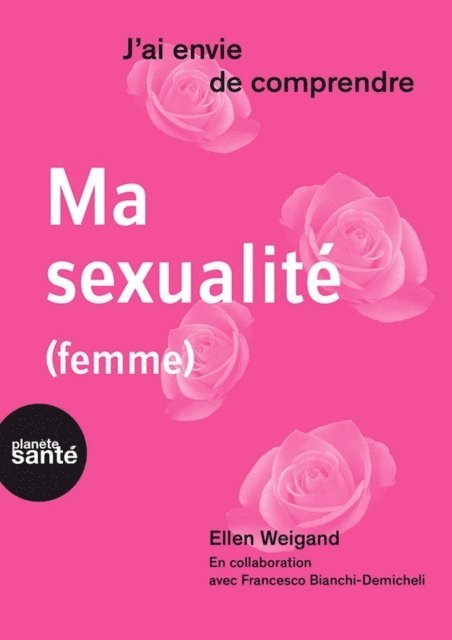 Ellen Weigand, Francesco Bianchi-Demicheli - J'ai envie de comprendre… Ma sexualité (femme), E-bok