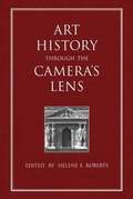 Art History Through the Camera's Lens