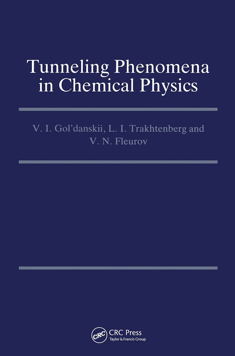 V.I. Gol'danskii, L.I. Trakhtenberg, V.N. Fleurov - Tunneling Phenomena in Chemical Physics, Inbunden
