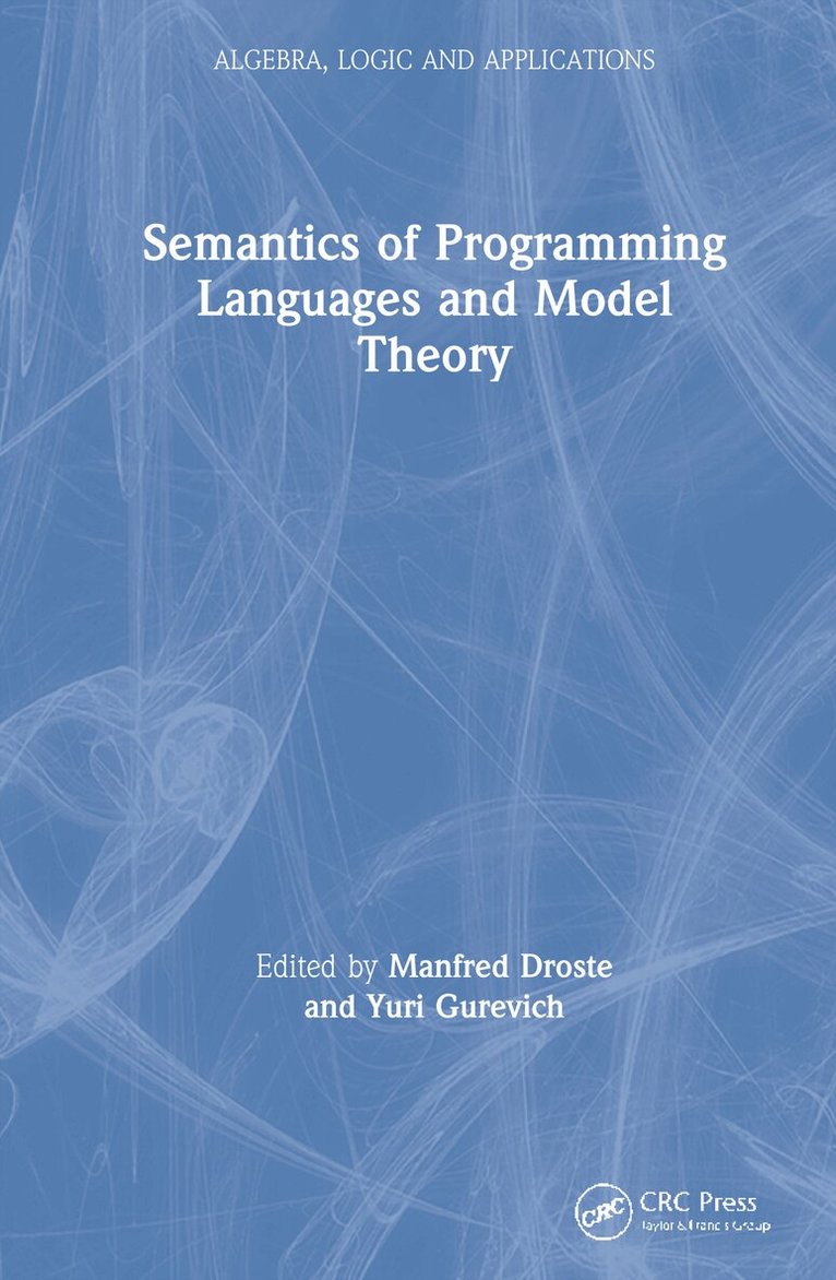 Manfred Droste, Yuri Gurevich - Semantics of Programming Languages and Model Theory, Inbunden