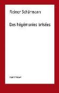 Reiner Schurmann - Des Hegemonies Brisees