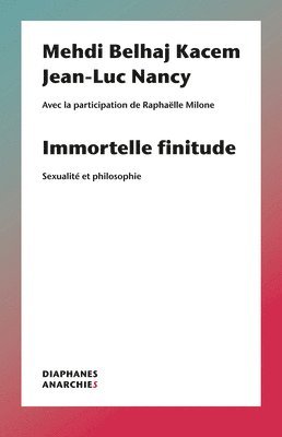 Jean–luc Nancy, Mehdi Belhaj Kacem - Immortelle finitude – Sexualité et philosophie, Häftad