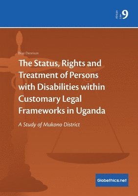 David Brian Dennison - Status, Rights and Treatment of Persons with Disabilities within Customary Legal Frameworks in Uganda, Häftad