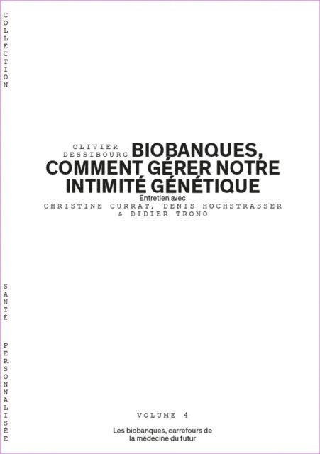 Olivier Dessibourg - Biobanques, comment gérer notre intimité génétique - Volume 4/6, E-bok