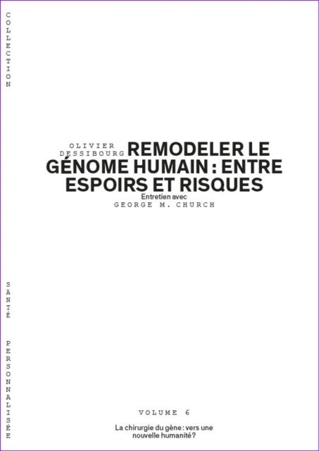 Olivier Dessibourg - Remodeler le génome humain : entre espoirs et risques - Volume 6/6, E-bok