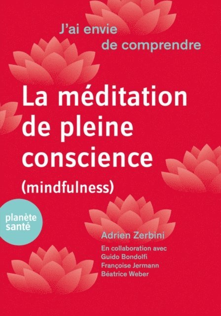 Adrien Zerbini, Guido Bondolfi - J'ai envie de comprendre…La méditation de pleine conscience (mindfulness), E-bok
