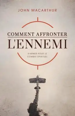 John MacArthur - Comment Affronter l'Ennemi (How to Meet the Enemy): S'Armer Pour Le Combat Spirituel, Häftad. Tillgänglighet: Lägg i varukorg