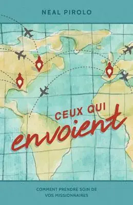 Neal Pirolo - Ceux Qui Envoient: Comment Prendre Soin De Vos Missionnaires (Serving as Senders), Häftad. Tillgänglighet: Lägg i varukorg