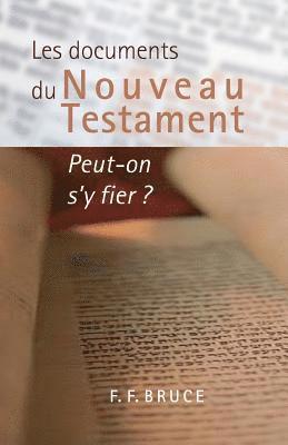 Frederick Fyvie Bruce - Les documents du Nouveau Testament: Peut-on s'y fier ? (The New Testament Documents: Are They Reliable?), Häftad. Tillgänglighet: Lägg i varukorg